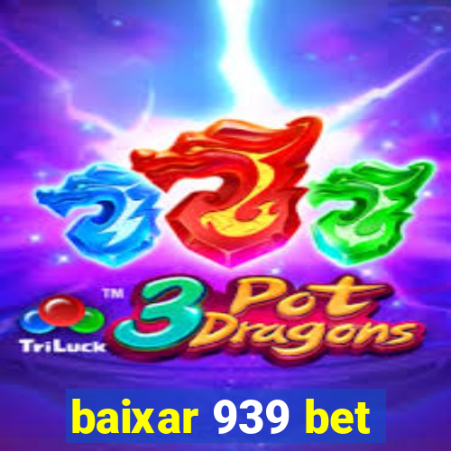 baixar 939 bet